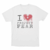 I Love Project Fear Unisex T Shirt White